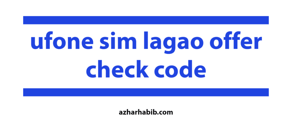 ufone sim lagao offer check code