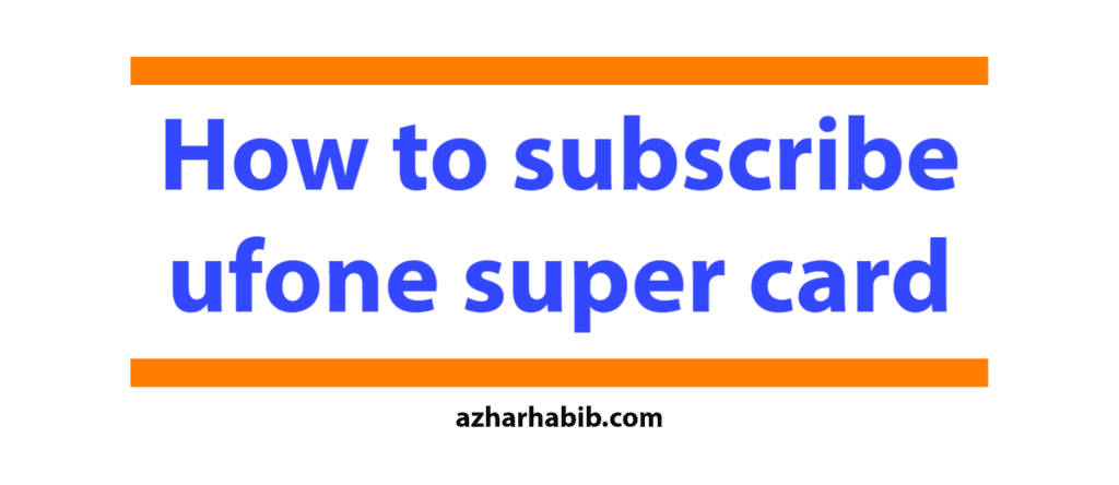 how to subscribe ufone super card
