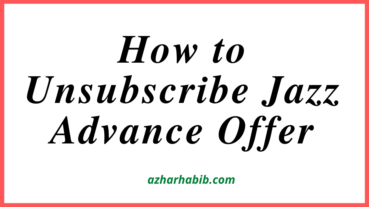 How to Unsubscribe Jazz Advance Offer