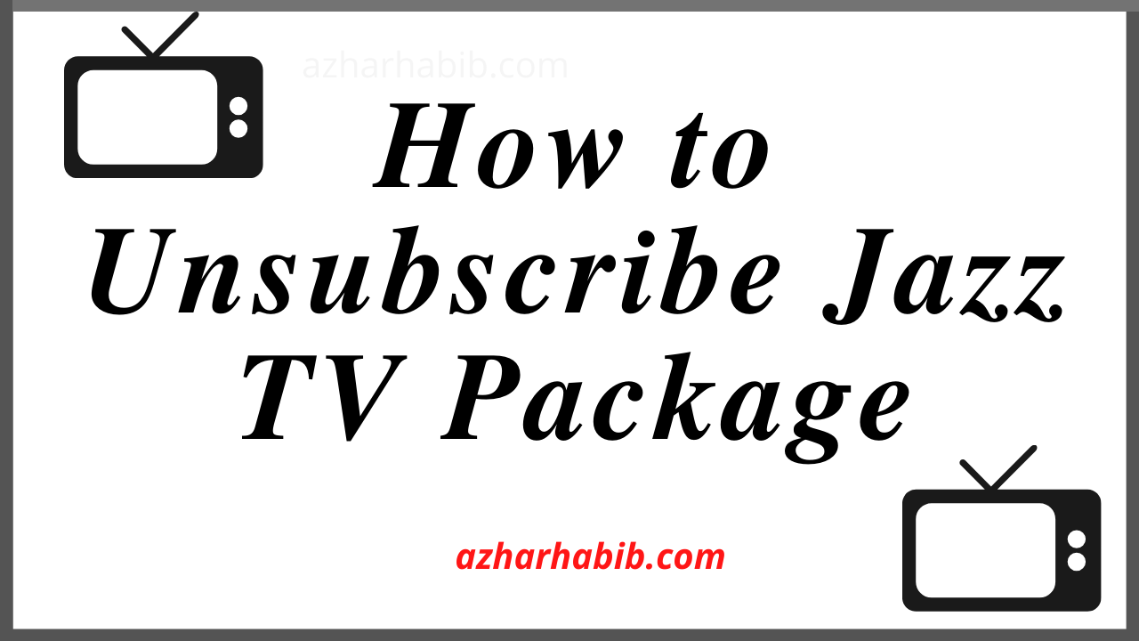 How to Unsubscribe Jazz TV Package