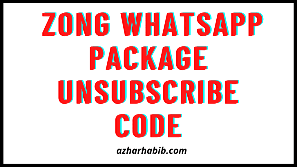 Zong Whatsapp Package Unsubscribe Code