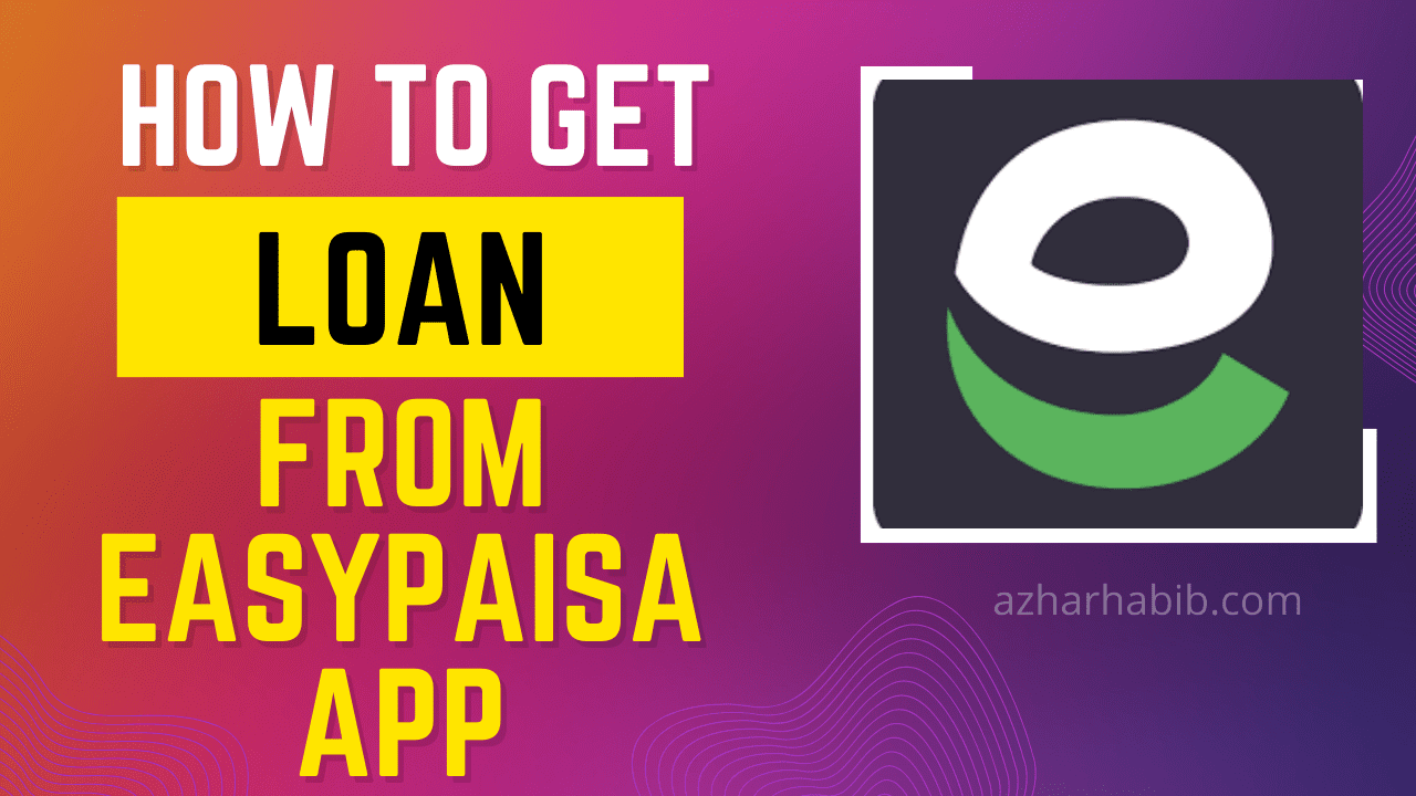 How to get loan from easypaisa app