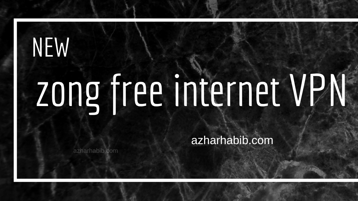 zong free internet VPN 2024
