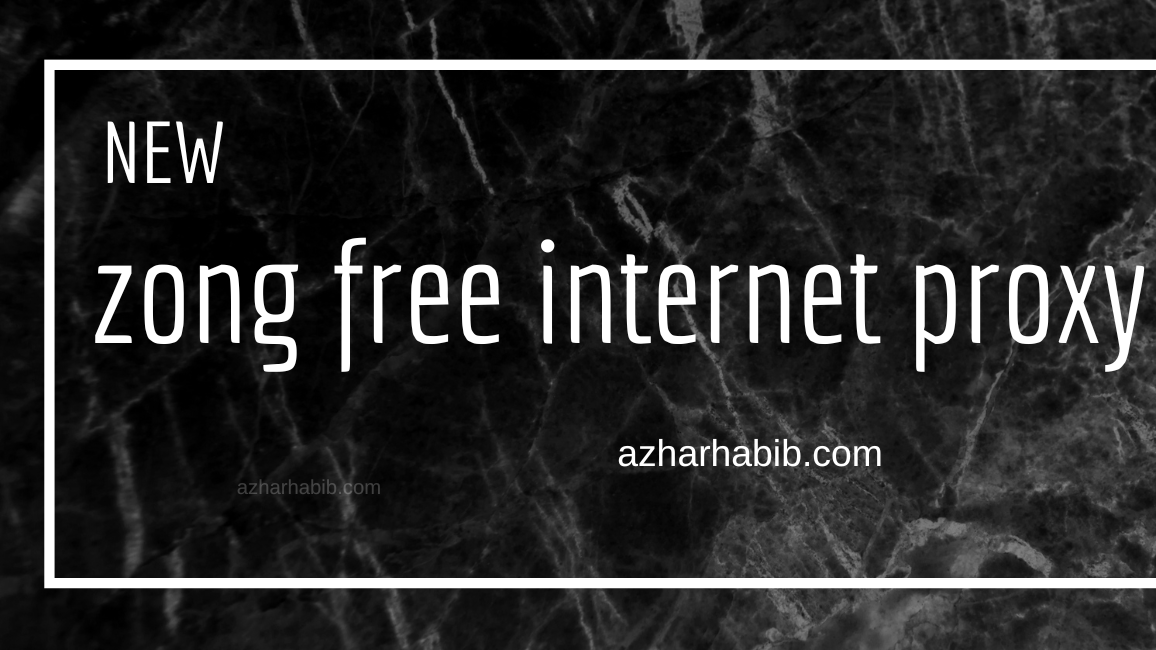 zong free internet proxy 2024